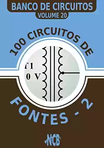 Livro PDF: 100 circuitos de fontes - II (Banco de Circuitos Livro 20)