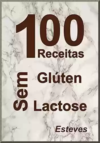 Livro PDF: 100 Receitas, sem glúten e sem Lactose