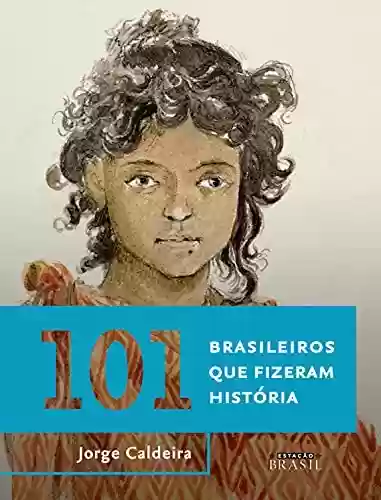 Livro PDF 101 brasileiros que fizeram história
