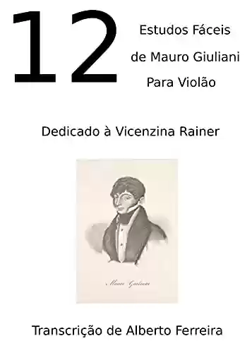 Capa do livro: 12 Estudos Fáceis de Mauro Giuliani OP 12: 12 Monferrine - Ler Online pdf