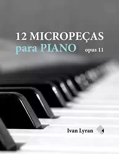 Livro PDF: 12 Micropeças para Piano: Opus 11
