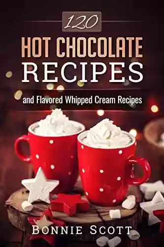 Livro PDF: 120 Hot Chocolate Recipes (English Edition)
