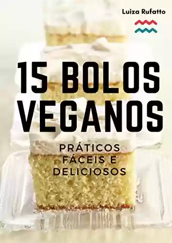 Livro PDF: 15 Bolos Veganos - Práticos, Fáceis e Deliciosos