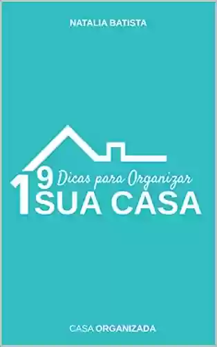 Livro PDF: 19 Dicas para organizar sua casa: Casa Organizada
