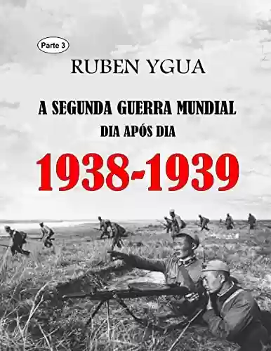 Livro PDF: 1938-1939: A SEGUNDA GUERRA MUNDIAL
