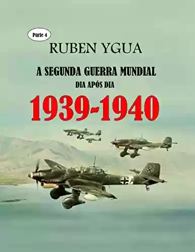 Capa do livro: 1939-1940: A SEGUNDA GUERRA MUNDIAL - Ler Online pdf