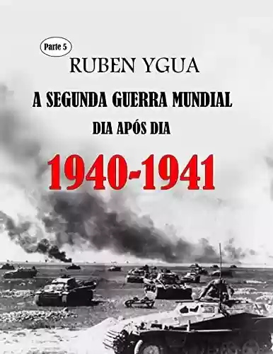 Capa do livro: 1940-1941: A SEGUNDA GUERRA MUNDIAL - Ler Online pdf