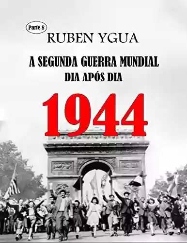 Capa do livro: 1944: A SEGUNDA GUERRA MUNDIAL - Ler Online pdf