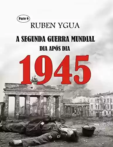 Livro PDF: 1945: A SEGUNDA GUERRA MUNDIAL