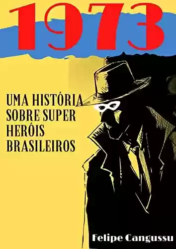 Livro PDF: 1973 : Crônicas de Super Heróis Brasileiros