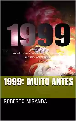 Livro PDF: 1999: Muito Antes (Na Versao do Autor Livro 2)