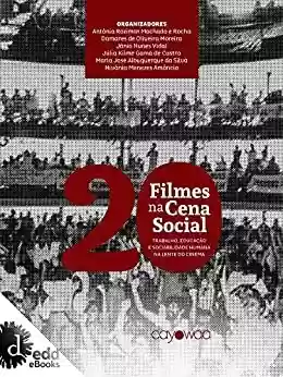 Livro PDF: 20 filmes na cena social: Trabalho, Educação e Sociabilidade humana na lente do cinema