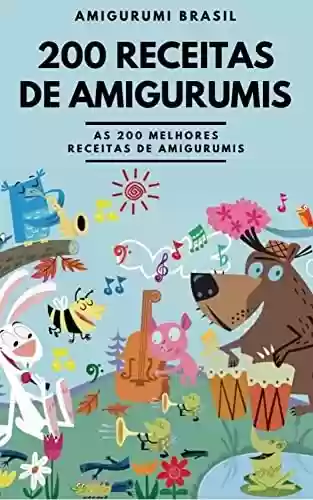 Livro PDF: 200 Receitas De Amigurumi Em Português.: Bonecas, Chaveiros,Ursos e Muitos Outros