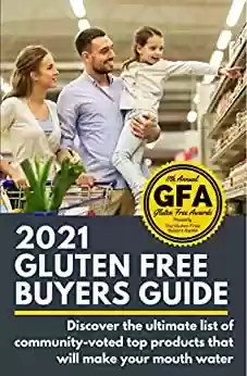 Capa do livro: 2021 Gluten Free Buyers Guide : Stop asking "which foods are gluten free?" This gluten free grocery shopping guide connects you to only the best so you can be gluten free for good. (English Edition) - Ler Online pdf
