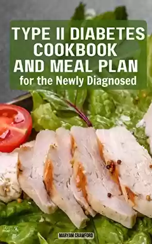Livro PDF: 2023 Newly Diagnosed Meal Plan and Diabetes Cookbook: Simple, Fast & Delicious Diabetic Friendly Recipes | Balanced Meals and Healthy Living | Anyone can Cook at Home (English Edition)