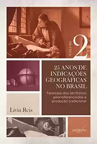 Livro PDF: 25 anos de indicações geográficas no Brasil, vol. 2: tipologia dos territórios georreferenciados e produção tradicional