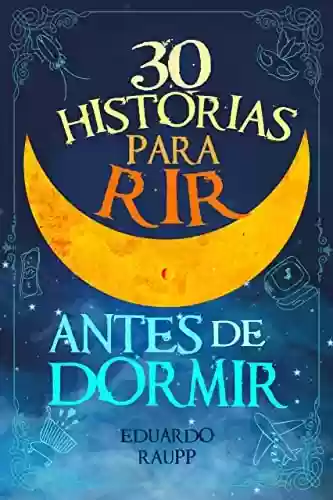 Livro PDF: 30 HISTÓRIAS PARA RIR ANTES DE DORMIR