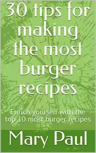 Capa do livro: 30 tips for making the most burger recipes: Enrich yourself with the top 10 most burger recipes (English Edition) - Ler Online pdf