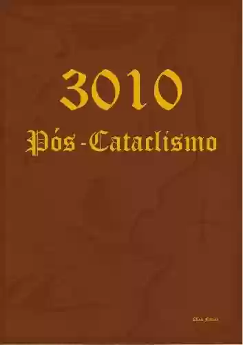 Capa do livro: 3010 Pós-Cataclismo: O que acontece depois do fim do mundo? - Ler Online pdf