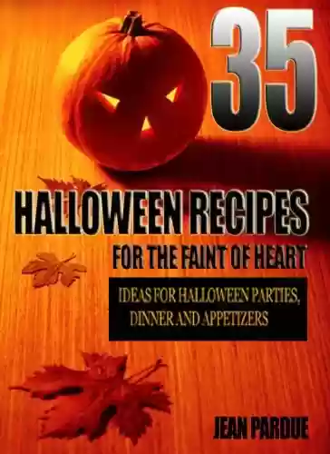 Livro PDF: 35 Halloween Recipes For The Faint Of Heart: Recipe Ideas for Halloween Parties, Dinner and Appetizers (English Edition)