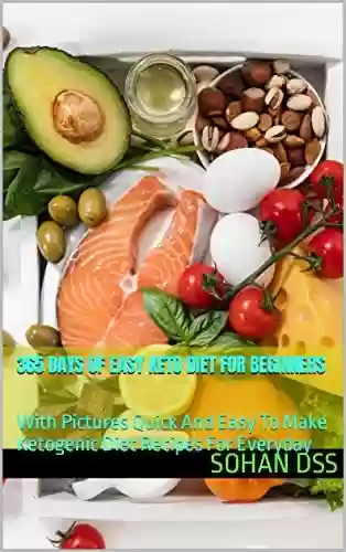 Capa do livro: 365 Days of Easy Keto Diet for Beginners: With Pictures Quick And Easy To Make Ketogenic Diet Recipes For Everyday (English Edition) - Ler Online pdf