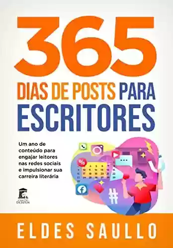 Livro PDF: 365 Dias de Posts para Escritores: Um ano de conteúdo para engajar leitores nas redes sociais e impulsionar sua carreira literária