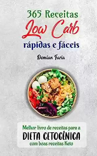 Livro PDF: 365 Receitas Low Carb rápidas e fáceis: Melhor livro de receitas para a dieta cetogênica com boas receitas Keto