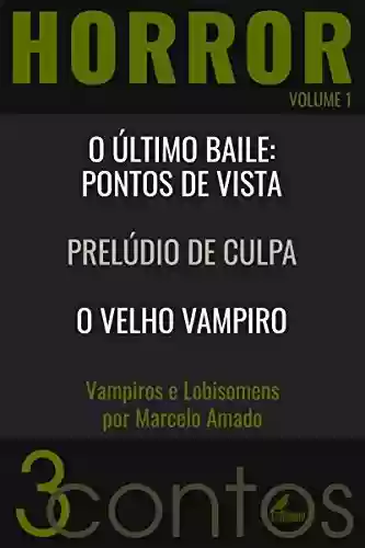 Livro PDF: 3Contos - Horror: Volume 1: Lobisomens e Vampiros por Marcelo Amado