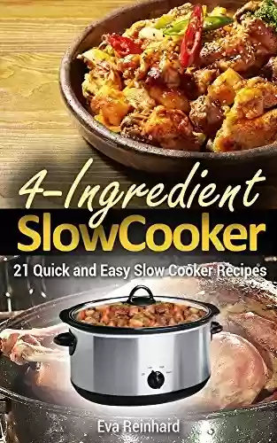 Livro PDF: 4 Ingredient Slow Cooker: 21 Quick and Easy Slow Cooker Recipe (Healthy Recipes, Crock Pot Recipes, Slow Cooker Recipes, Caveman Diet, Stone Age Food, Clean Food) (English Edition)