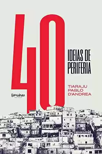 Capa do livro: 40 Ideias de periferia - Ler Online pdf