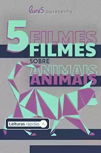 Livro PDF: 5 Filmes Sobre Animais [Leituras Rápidas] (5 de Cada Livro 3)
