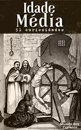 Livro PDF 51 Curiosidades Sobre a Idade Média