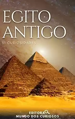 Capa do livro: 51 Curiosidades Sobre o Egito Antigo: Descubra seus mistérios! - Ler Online pdf