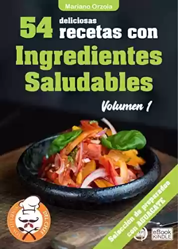 Livro PDF 54 DELICIOSAS RECETAS CON INGREDIENTES SALUDABLES VOLUMEN 1: Selección de preparados con Aguacate (Colección Los Elegidos del Chef n° 23) (Spanish Edition)
