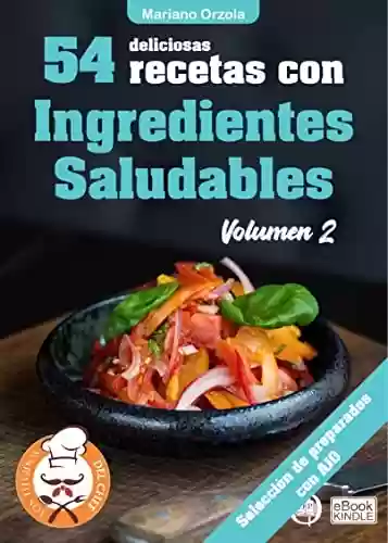 Livro PDF 54 DELICIOSAS RECETAS CON INGREDIENTES SALUDABLES VOLUMEN 2: Selección de preparados con Ajo (Colección Los Elejidos del Chef n° 24) (Spanish Edition)