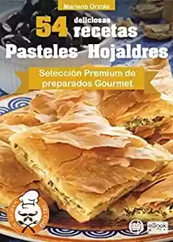 Livro PDF 54 DELICIOSAS RECETAS - PASTELES HOJALDRES: Selección Premium de preparados Gourmet (Colección Los Elegidos del Chef nº 4) (Spanish Edition)