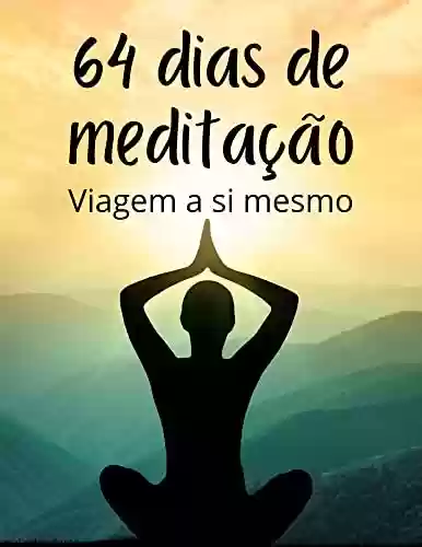 Livro PDF: 64 dias de meditação: Journey To Yourself - Um Livro de Meditação