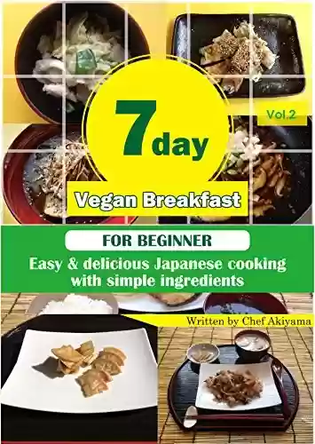 Livro PDF: 7 day Vegan Breakfast: - Easy Japanese Cooking for Beginner- (7 day Vegan Breakfast - Easy Japanese Cooking for Beginner- Book 2) (English Edition)