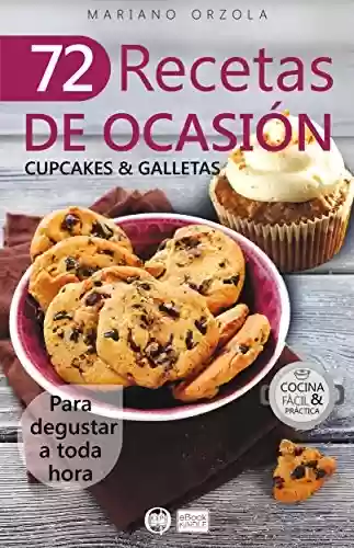 Livro PDF: 72 RECETAS DE OCASIÓN - CUPCAKES & GALLETAS: Para degustar a toda hora (Colección Cocina Fácil & Práctica nº 59) (Spanish Edition)