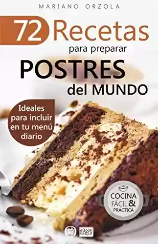 Livro PDF 72 RECETAS PARA PREPARAR POSTRES DEL MUNDO: Ideales para incluir en tu menú diario (Colección Cocina Fácil & Práctica nº 55) (Spanish Edition)