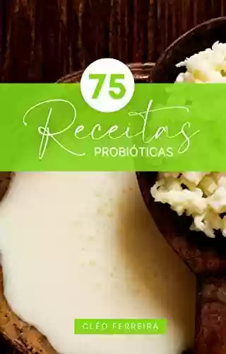 Capa do livro: 75 Receitas Probióticas - Ler Online pdf