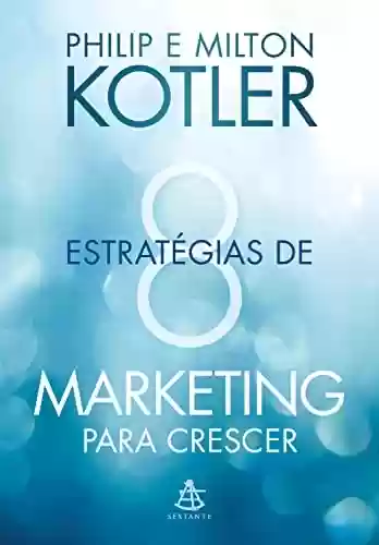 Livro PDF: 8 estratégias de marketing para crescer: Dicas práticas para desenvolver seu negócio