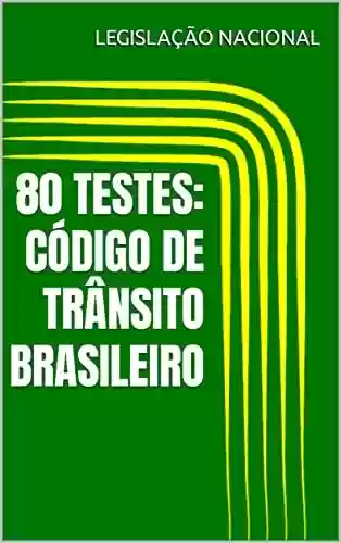 Livro PDF: 80 TESTES: CÓDIGO DE TRÂNSITO BRASILEIRO