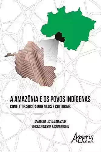 Livro PDF: A Amazônia e os Povos Indígenas: Conflitos Socioambientais e Culturais