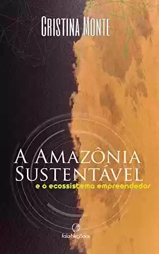 Livro PDF: A Amazônia Sustentável: E o ecossistema empreendedor