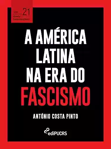 Livro PDF: A América Latina na era do fascismo (Mundo Contemporâneo Livro 21)