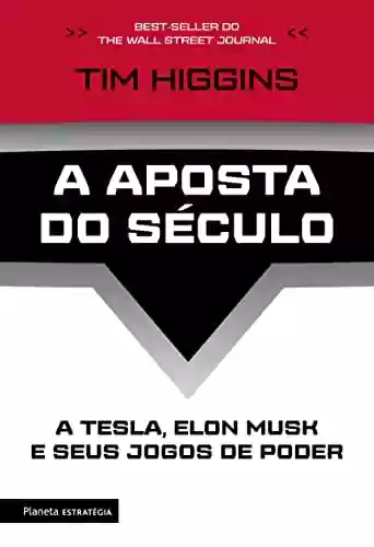 Livro PDF: A aposta do século: A Tesla, Elon Musk e seus jogos de poder