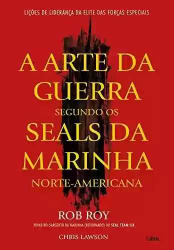 Capa do livro: A Arte da Guerra Segundo os Seals da Marinha Norte - Americana - Ler Online pdf