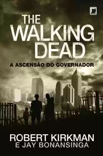 Capa do livro: A ascensão do Governador - The Walking Dead - vol. 1 - Ler Online pdf