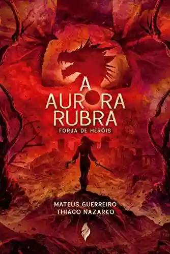 Capa do livro: A Aurora Rubra : Forja de Heróis - Ler Online pdf